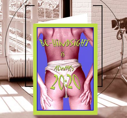 be-hind sight is always 20/20